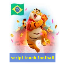 script touch football